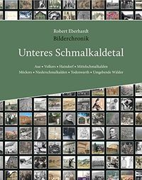 Robert Eberhardt - Bilderchronik Unteres Schmalkaldetal